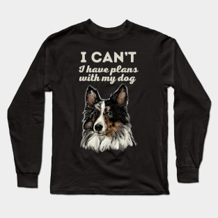 Plans with my Sheltie Long Sleeve T-Shirt